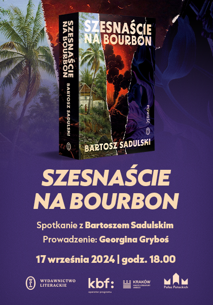 "Szesnaście na Bourbon". Spotkanie z Bartoszem Sadulskim