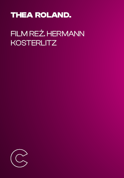 Thea Roland. Film reż. Hermann Kosterlitz
