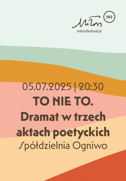TO NIE TO. Dramat w trzech aktach poetyckich