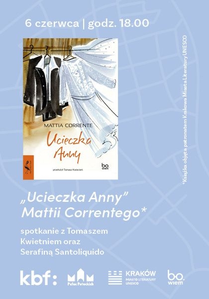 Ucieczka Anny - Mattii Correntego. Spotkanie z Tomaszem Kwietniem oraz Serafiną Santoliquido