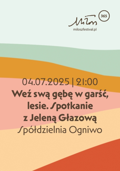 Weź swą gębę w garść, lesie. Spotkanie z Jeleną Głazową