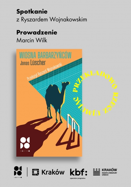 „Wiosna barbarzyńców” Jonasa Lüschera – spotkanie z Ryszardem Wojnakowskim, tłumaczem książki