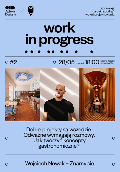 Work in progress. Dobre projekty są wszędzie. Odważne wymagają rozmowy. Jak świadomie tworzyć koncepty gastronomiczne?